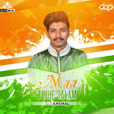 Maa Tujhe Salam (Trap Mix) - DJ Anshal 
